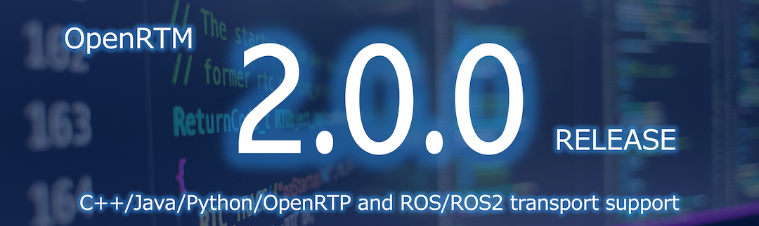 OpenRTM-aist 2.0.0 をリリースしました OpenRTM-aist 2.0.0 をリリースしました